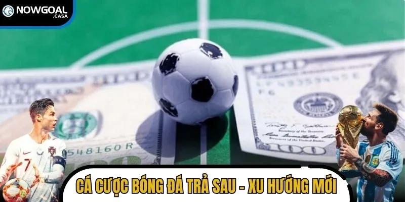 Cá cược bóng đá trả sau