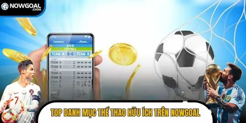 TOP danh mục hữu ích trên Nowgoal dành cho fan thể thao
