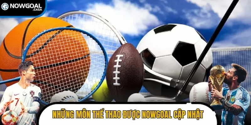 Nowgoal cung cấp nội dung của những môn thể thao nào?