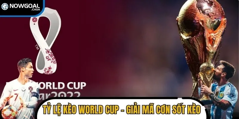 Tỷ lệ kèo World Cup